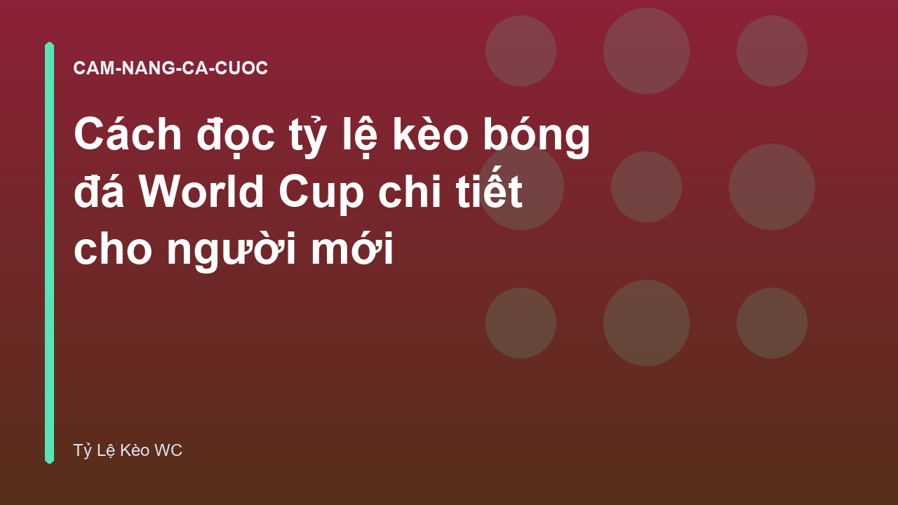 Cách đọc tỷ lệ kèo bóng đá World Cup chi tiết cho người mới