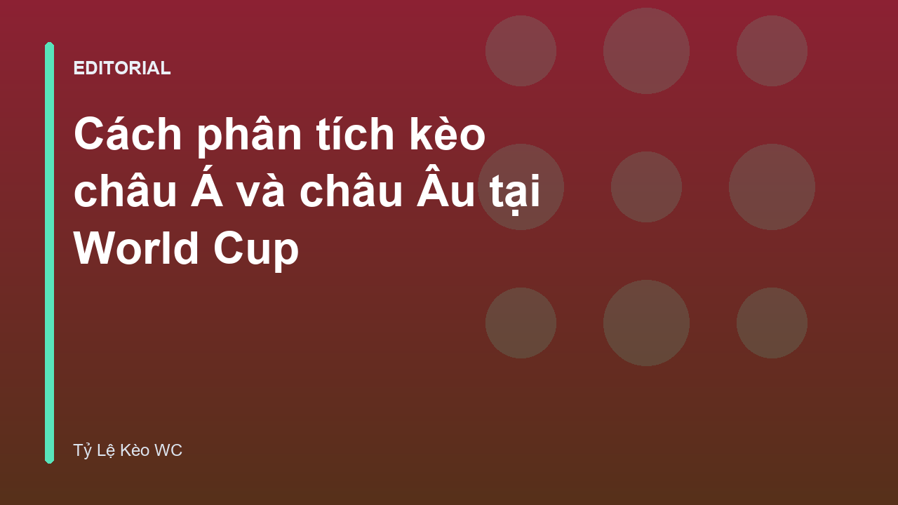 Cách phân tích kèo châu Á world cup và kèo châu Âu