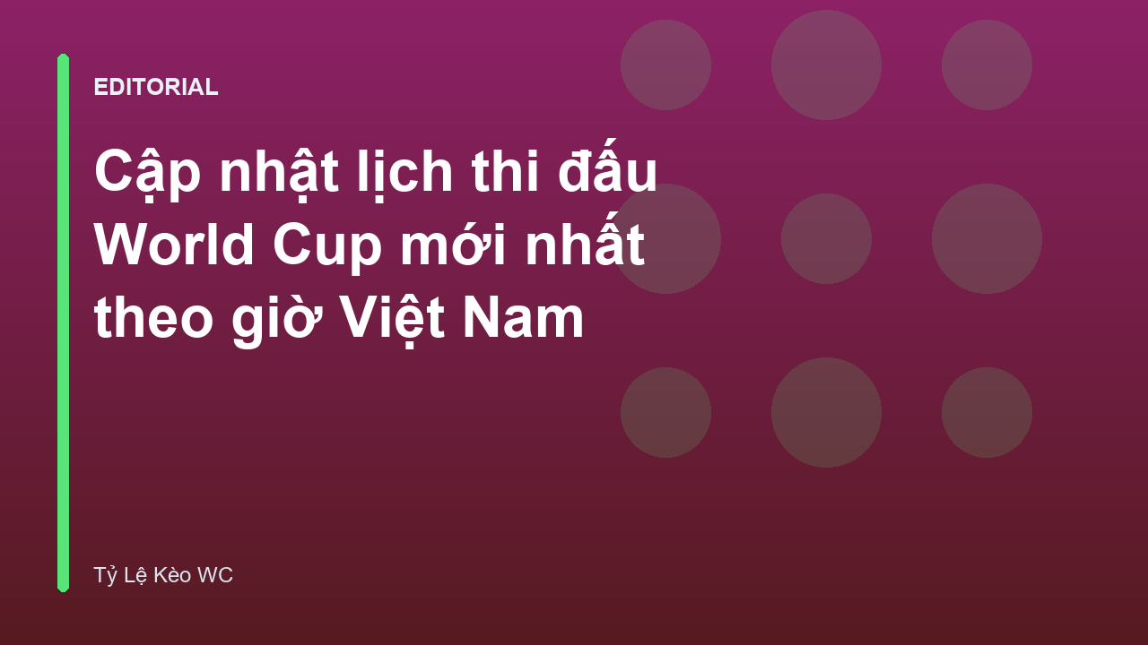 Lịch thi đấu World Cup mới nhất