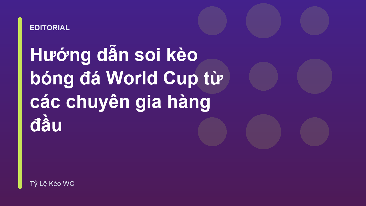Chuyên gia phân tích nhận định bóng đá World Cup