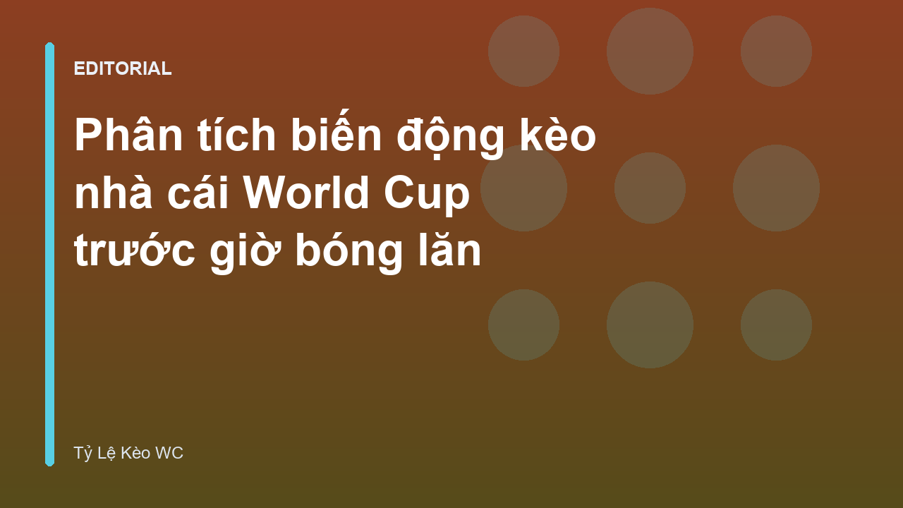 Biến động kèo nhà cái World Cup