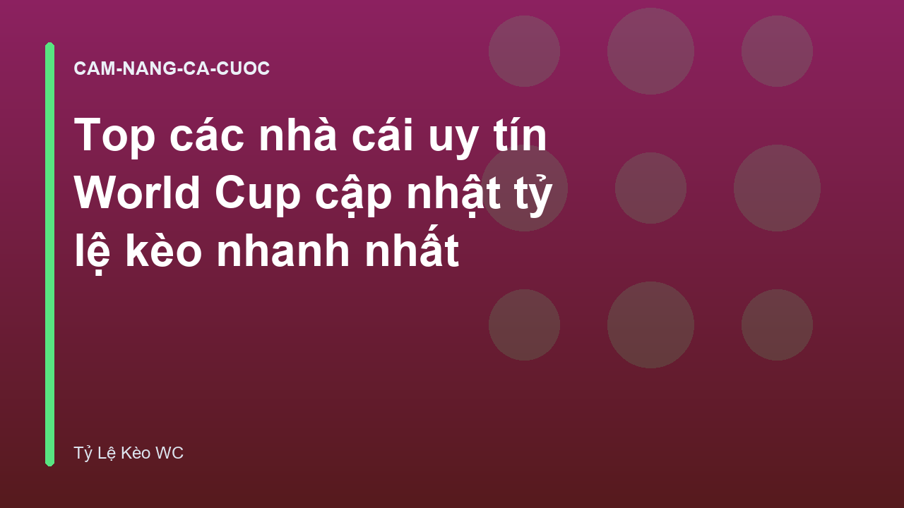 Top các nhà cái uy tín World Cup cập nhật tỷ lệ kèo nhanh nhất