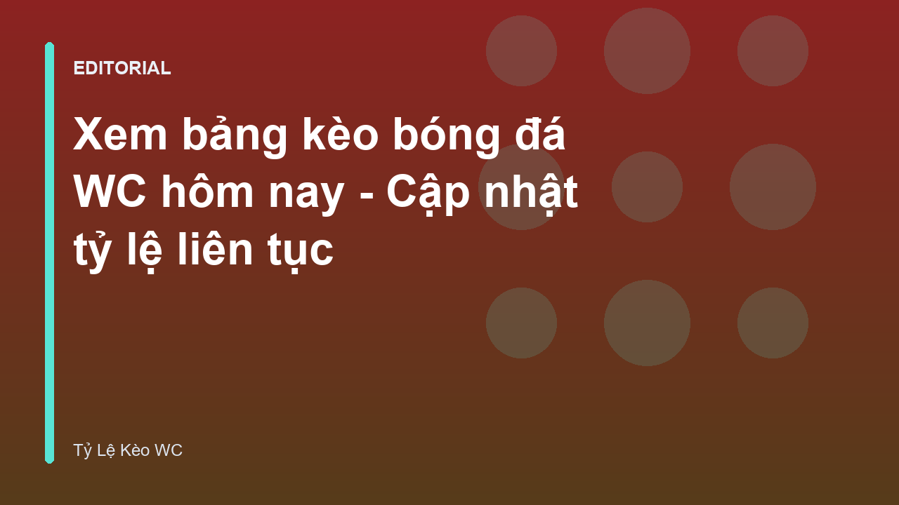 Bảng tỷ lệ kèo bóng đá World Cup hôm nay